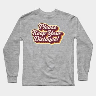 Please Keep Your Distance Long Sleeve T-Shirt